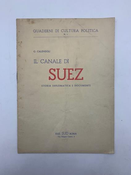 Il canale di Suez. Storia diplomatica e documenti - Giovanni Calendoli - copertina