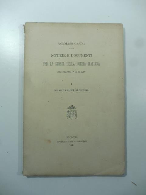 Notizie e documenti per la storia della poesia italiana nei secoli XIII e XIV. I. Tre nuovi rimatori del Trecento - Tommaso Casini - copertina