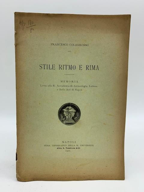 Stile, ritmo e rima. Memoria letta alla R. Accademia di Archeologia, Lettere e Belle Arti di Napoli - Francesco Colagrosso - copertina