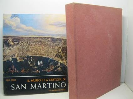 Il museo e la Certosa di S. Martino. Arte, storia, Poesia - Gino Doria - copertina