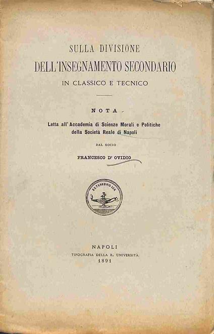 Sulla divisione dell'insegnamento secondario in classico e tecnico. Nota - Francesco D'Ovidio - copertina