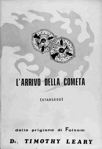 L' arrivo della cometa (starseed). Dalla prigione di Folsom - Timothy Leary - copertina