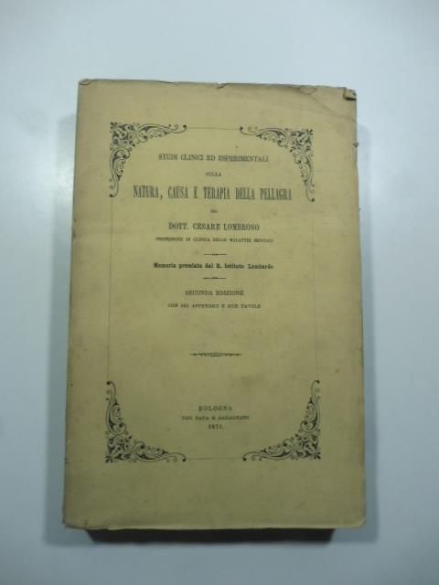 Studi clinici ed esperimentali sulla natura, causa e terapia della pellagra Seconda edizione con sei appendici e due tavole - Cesare Lombroso - copertina