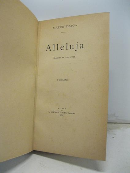 Alleluja. Dramma in tre atti. I migliaio - Marco Praga - copertina