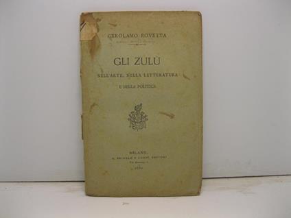 Gli Zulu' nell'arte, nella letteratura e nella politica - Gerolamo Rovetta - copertina