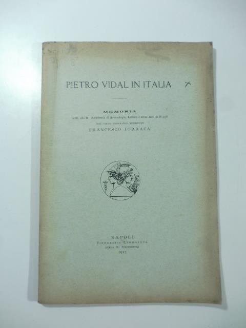 Pietro Vidal in Italia. Memoria letta alla R. Accademia di Archeologia - Francesco Torraca - copertina