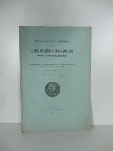 Divagazione accademica intorno al nome accademico di Jacobo Sannazaro a proposito di un medaglione inedito - Enrico Cocchia - copertina