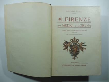 Firenze dai Medici ai Lorena. Storia - cronaca anedottica - costumi (1670-1737) - Giuseppe Conti - copertina