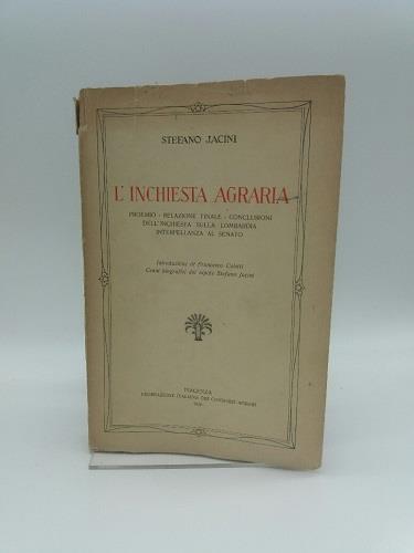 L' inchiesta agraria. proemio - Relazione finale - Conclusioni dell'inchiesta sulla Lombardia interpellanza al senato. Introduzione di Francesco Coleti. Cenni biografici del nipote Stefano Jacini - Stefano Jacini - copertina