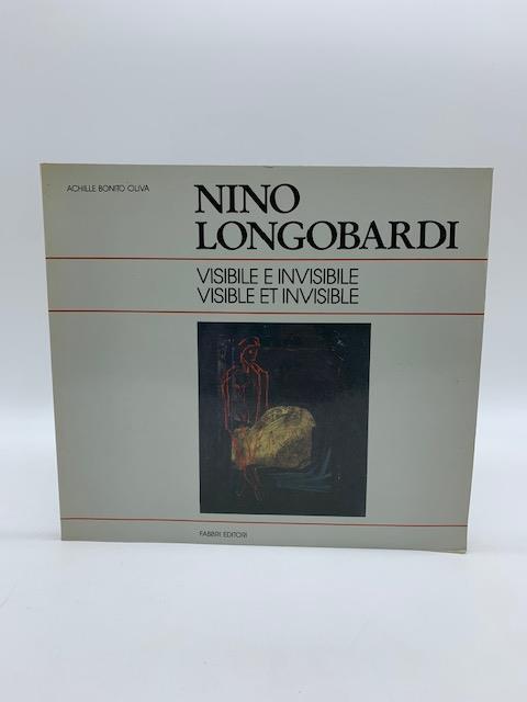 Nino Longobardi. Visibile e invisibile. Una esposizione a cura di Achille Bonito Oliva - Nino Longobardi - copertina