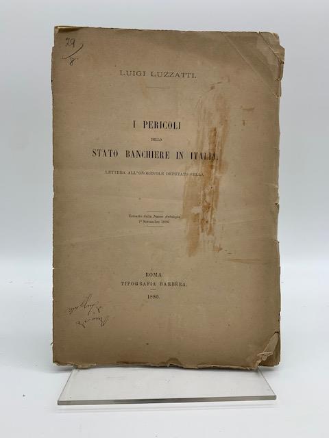 I pericoli dello stato banchiere in Italia. Lettera all'onorevole deputato Sella - Luigi Luzzatti - copertina