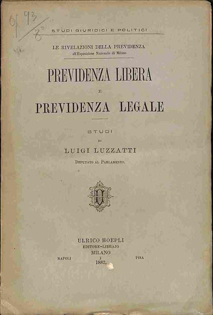 Le rivelazioni della previdenza all'esposizione nazionale di Milano. Previdenza libera e previdenza legale. Studi - Luigi Luzzatti - copertina