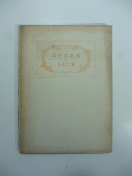 Catalogo di opere d'arte. Quadri antichi, quadri moderni, miniature, maioliche Commissaire-Priseu signor Lino Pesaro - Serafino Ricci - copertina