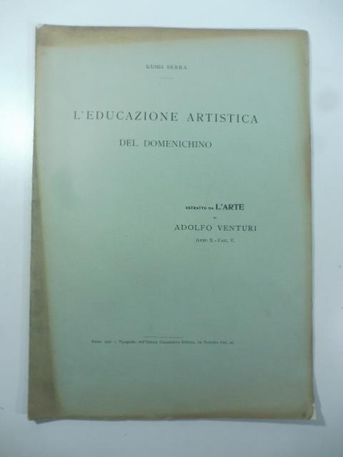 L' educazione artistica del Domenichino. Estratto da L' Arte di Adolfo Venturi - Luigi Serra - copertina