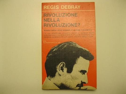 Rivoluzione nella rivoluzione? SEGUE - America Latina: alcuni problemi di strategia rivoluzionaria - Régis Debray - copertina