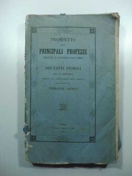 Prospetto delle principali profezie ricevute e custodite dagli Ebrei e dei fatti storici che le compirono ordinato per ammaestramento della gioventu' - Ferrante Aporti - copertina