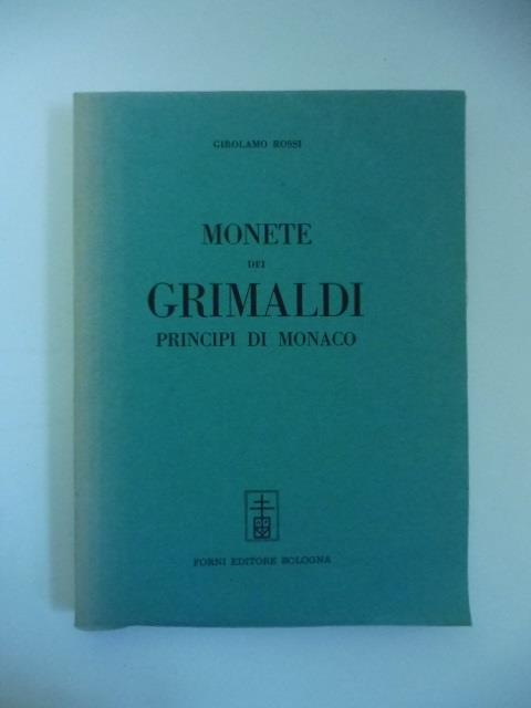 Monete dei Grimaldi principi di Monaco raccolte ed illustrate - Girolamo Rossi - copertina