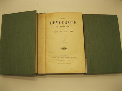 De la de'mocratie en Amerique. Quinzieme edition. Tome premier, tome deuxieme, tome troisieme - Alexis de Tocqueville - copertina