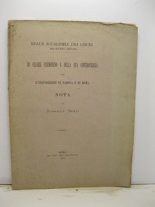 Di Cesare Cremonino e della sua controversia con l'Inquisizione di Padova e di Roma. Nota - Domenico Berti - copertina