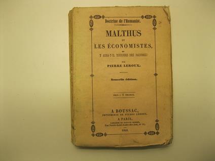 Malthus et les e'conomistes ou y aura-t-il toujours des pauvres? Par Pierre Leroux. Nouvelle edition - Pierre Leroux - copertina