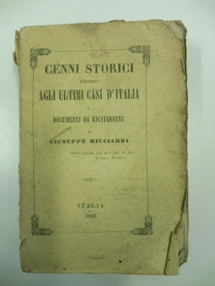 Cenni storici intorno agli ultimi casi d'Italia e documenti da ricavarsene - Giuseppe Ricciardi - copertina