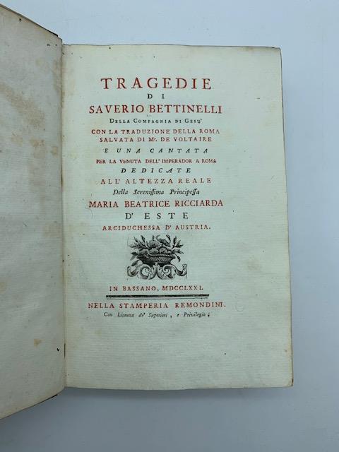 Tragedie di Saverio Bettinelli della compagnia di Gesu' con la traduzione della Roma salvata di Mr. de Voltaire - Saverio Bettinelli - copertina