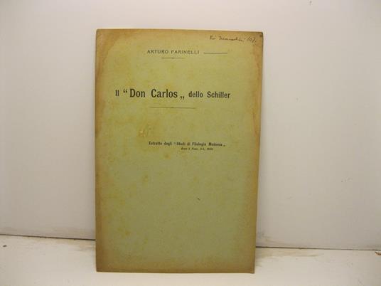 Il 'Don Carlos' dello Schiller. Estratto dagli Studi di Filologia moderna - Arturo Farinelli - copertina
