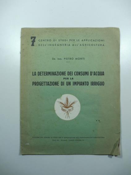 La determinazione dei consumi d'acqua per la progettazione di un impianto irriguo - Pietro Monti - copertina