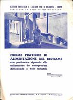 Norme pratiche di alimentazione del bestiame con particolare riguardo alla utilizzazione dei sottoprodotti dell'azienda e delle industrie