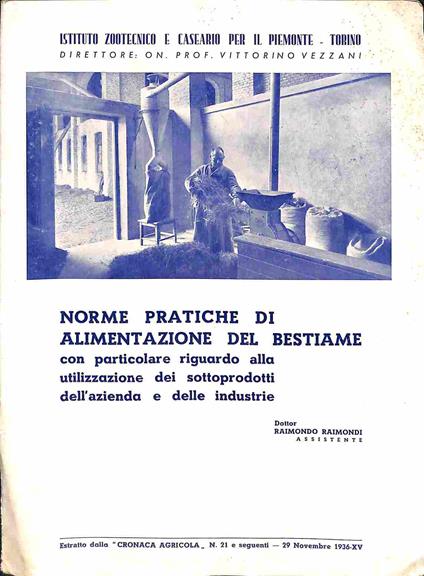 Norme pratiche di alimentazione del bestiame con particolare riguardo alla utilizzazione dei sottoprodotti dell'azienda e delle industrie - Raffaele Raimondi - copertina