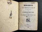 Dizionarietto etimologico in due parti. Prima. Voci greche colle derivate italiane. Seconda. Voci italiane piu' comuni d'origine greca