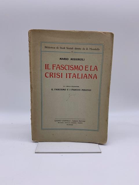 Il fascismo e la crisi italiana. N. 1 della collezione Il fascismo e i partiti politici - Mario Missiroli - copertina