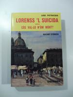 Lorenss 'l suicida ovvero cos val-lo n'om mort? Racont storich