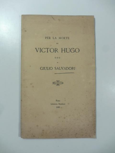 Per la morte di Victor Hugo. Ode - Giulio Salvadori - copertina