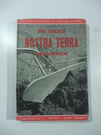 Nostra terra. Notizie intorno alle nuove bonifiche - Nino Savarese - copertina