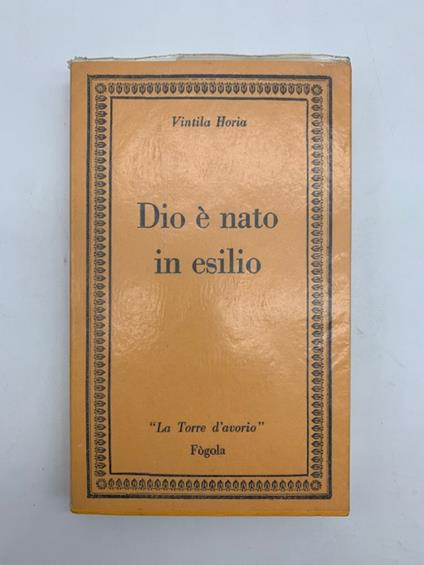 Dio e' nato in esilio. Diario di Ovidio a Tomi - Vintila Horia - copertina