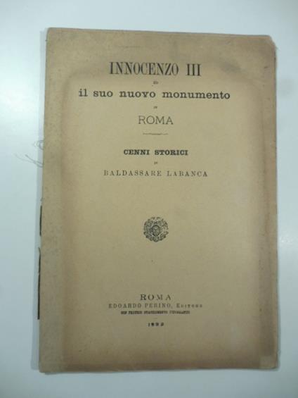 Innocenzo III ed il suo nuovo monumento in Roma. Cenni storici - Baldassarre Labanca - copertina