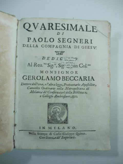 Quaresimale di Paolo Segneri della Compagnia di Giesu'... dedicato a Monsignor Gerolamo Beccaria - Paolo Segneri - copertina