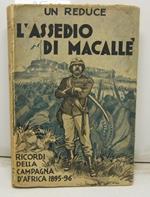 L' Assedio di Macalle'. Ricordi della campagna d'Africa 1895-1896