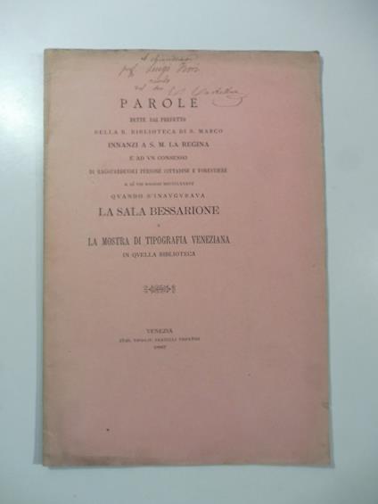 Parole dette dal prefetto della R. Biblioteca di S. Marco quando s'inaugurava la sala Bessarione e la mostra di tipografia veneziana in quella biblioteca - Carlo Castellani - copertina