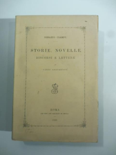 Storie, novelle, discorsi e lettere di vario argomento - Ignazio Ciampi - copertina