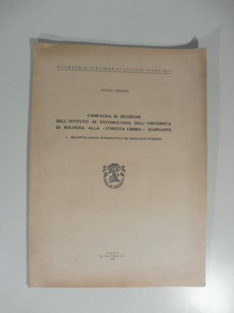 Campagna di ricerche dell'Istituto di entomologia dell'Universita' di Bologna alla Foresta Umbra (Gargano). Recapitolazione introduttiva dei risultati ottenuti - Guido Grandi - copertina