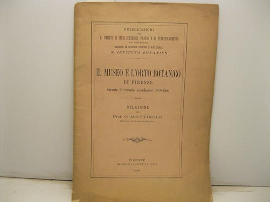 Il Museo e l'Orto botanico di Firenze durante il triennio Accademico 1898-900. Relazione - Oreste Mattirolo - copertina