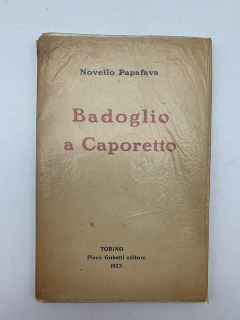 Badoglio a Caporetto - Novello Papafava - copertina