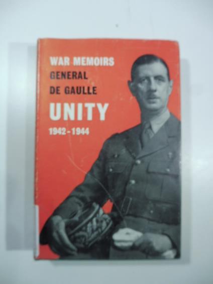 War memoir generale De Gaulle Unity 1942-1944 - Charles de Gaulle - copertina