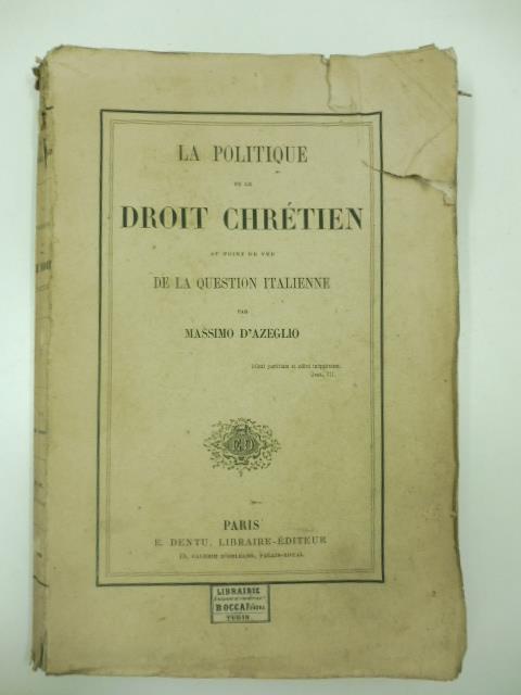 La politique et le droit chre'tien au point de vue de la question italienne par Massimo D'Azeglio - Massimo D'Azeglio - copertina