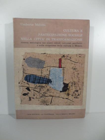 Cultura e partecipazione sociale nella citta' in trasformazione - Umberto Melotti - copertina