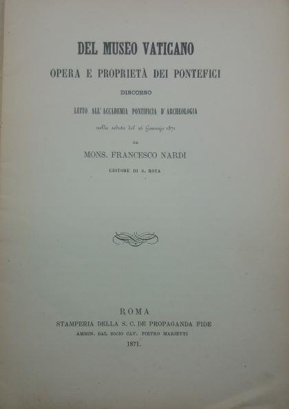 Del museo vaticano opera e proprieta' dei pontefici. Discorso letto nell'Accademia pontificia d'archeologia nella seduta del 26 gennajo 1871 - Francesco Nardi - copertina