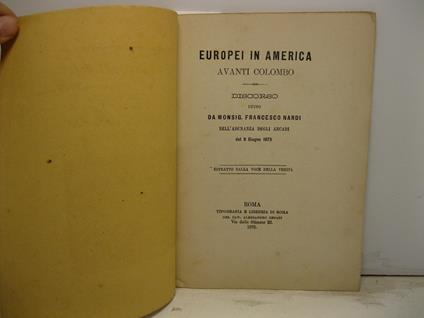 Europei in America avanti Colombo. Discorso detto nell'adunanza degli Arcadi del 9 giugno 1875 - Francesco Nardi - copertina