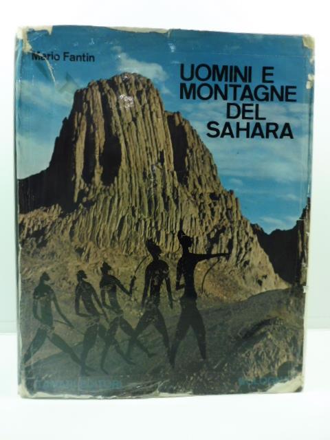 Uomini e montagne del Sahara. Monografia alpinistico - esplorativa e storico - geografica con antologia - Mario Fantin - copertina
